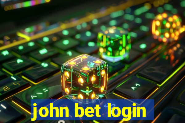 john bet login